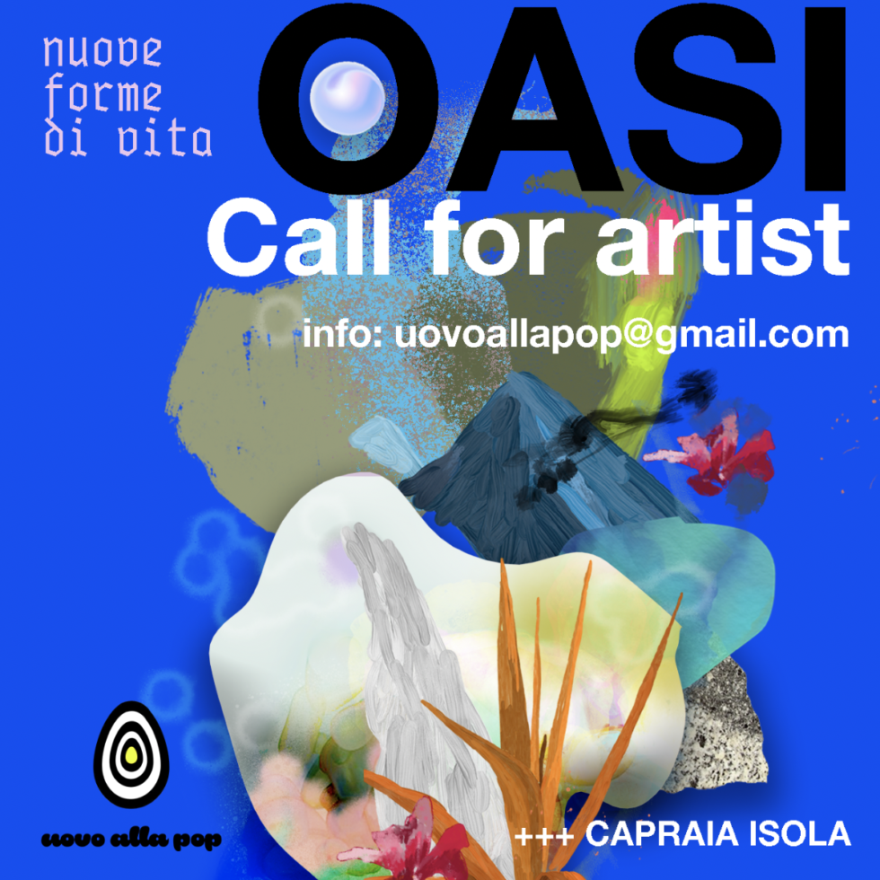 call for artist -a cura di uovo alla pop- oasi nuove forme di vita-isola di capraia